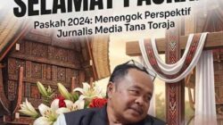 Editorial dan Refleksi Jurnalis, Menimang Makna Paskah dalam Denyut Budaya Toraja